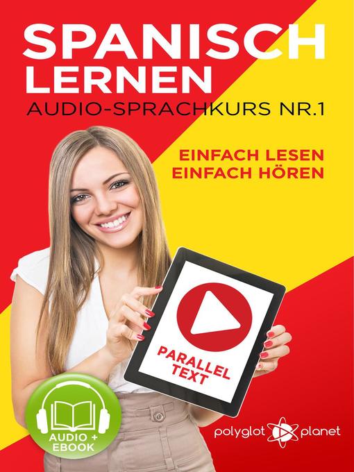 Title details for Spanisch Lernen | Einfach Lesen | Einfach Hören | Paralleltext Audio-Sprachkurs Nr. 1 by Polyglot Planet - Available